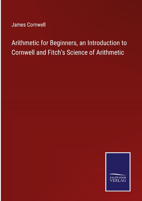 Arithmetic for Beginners, an Introduction to Cornwell and Fitchs Science of Arithmetic