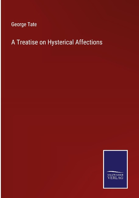 A Treatise on Hysterical Affections