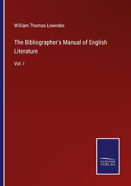 The Bibliographers Manual of English Literature: Vol. I