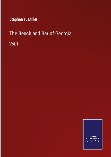 The Bench and Bar of Georgia: Vol. I