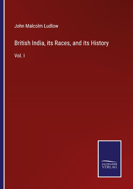 British India, its Races, and its History: Vol. I