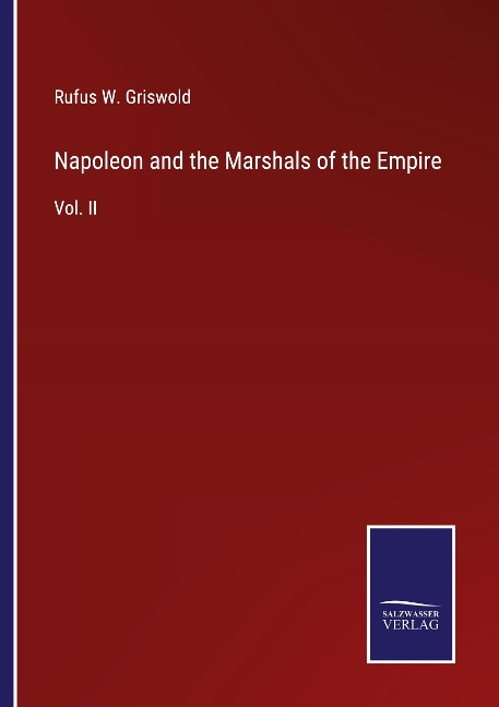 Napoleon and the Marshals of the Empire: Vol. II