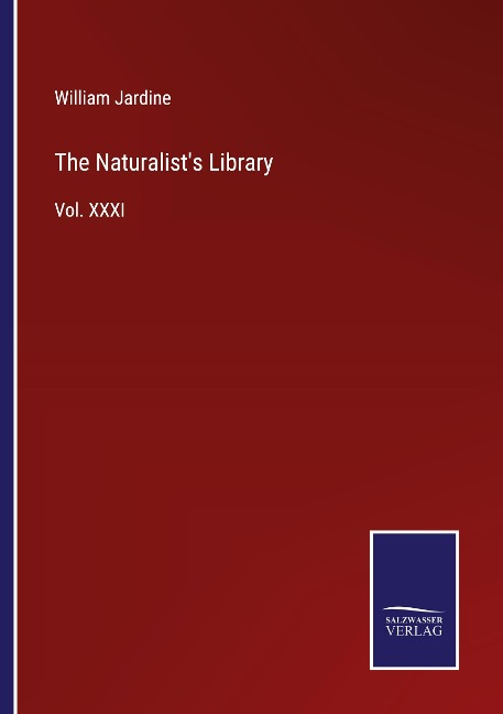 The Naturalists Library: Vol. XXXI