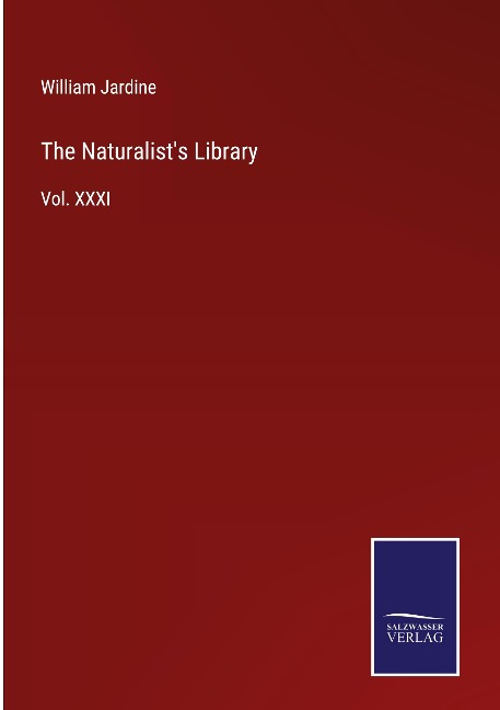 The Naturalists Library: Vol. XXXI