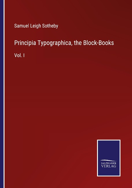 Principia Typographica, the Block-Books: Vol. I