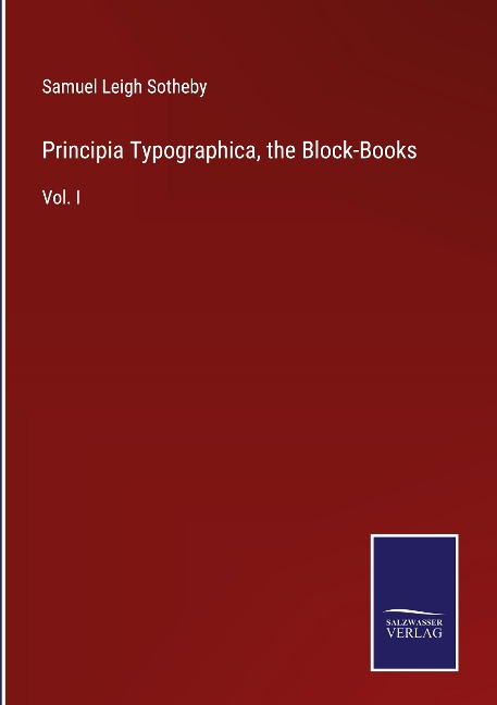 Principia Typographica, the Block-Books: Vol. I
