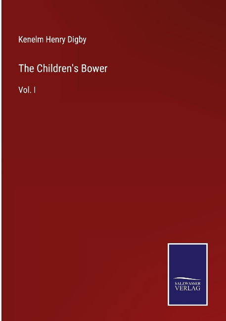 The Childrens Bower: Vol. I
