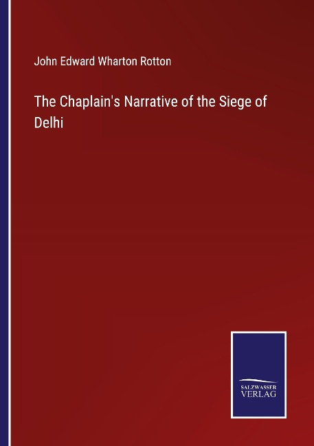 The Chaplains Narrative of the Siege of Delhi
