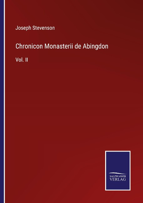 Chronicon Monasterii de Abingdon: Vol. II