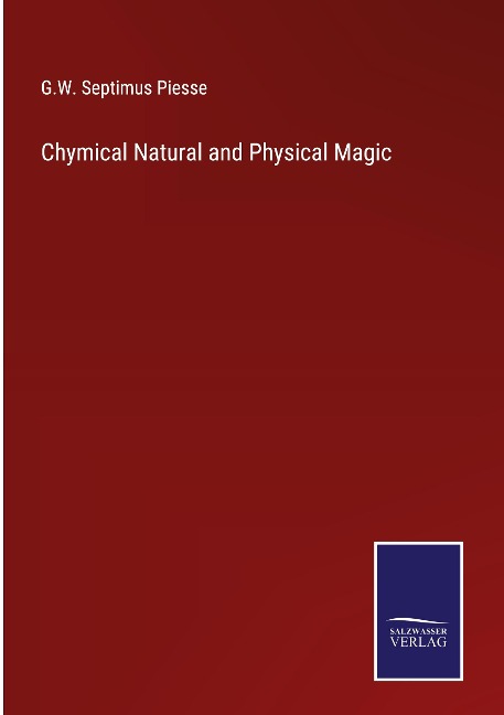 Chymical Natural and Physical Magic