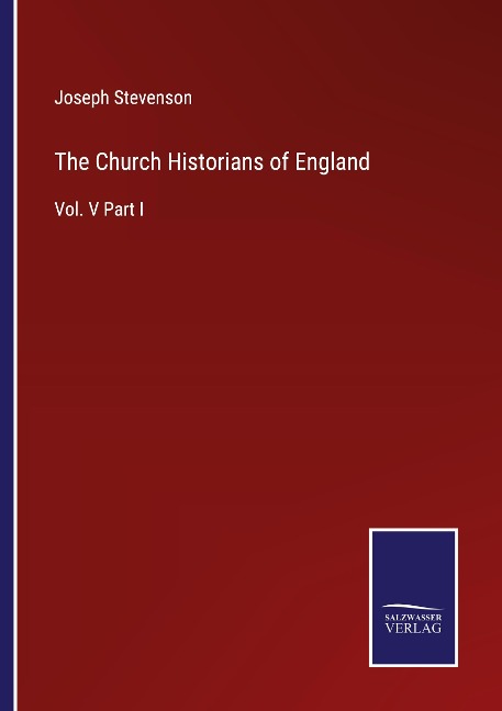 The Church Historians of England: Vol. V Part I