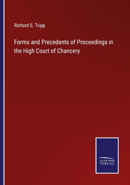 Forms and Precedents of Proceedings in the High Court of Chancery
