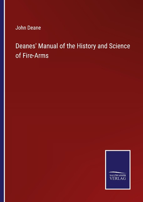 Deanes Manual of the History and Science of Fire-Arms