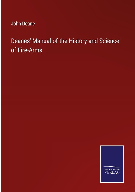 Deanes Manual of the History and Science of Fire-Arms