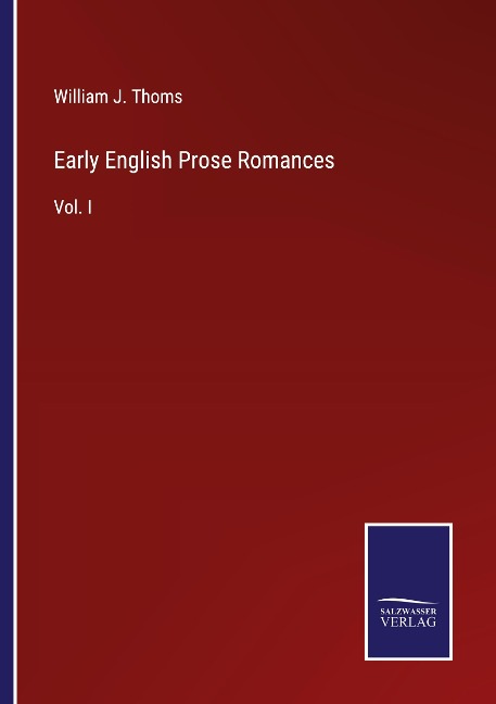 Early English Prose Romances: Vol. I