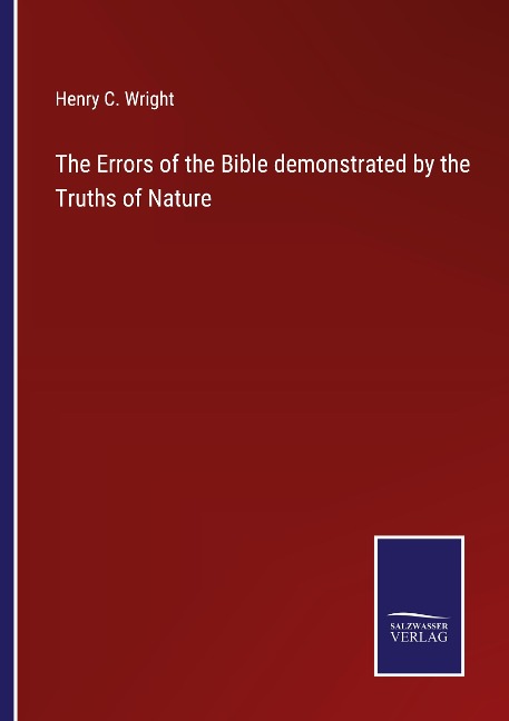 The Errors of the Bible demonstrated by the Truths of Nature