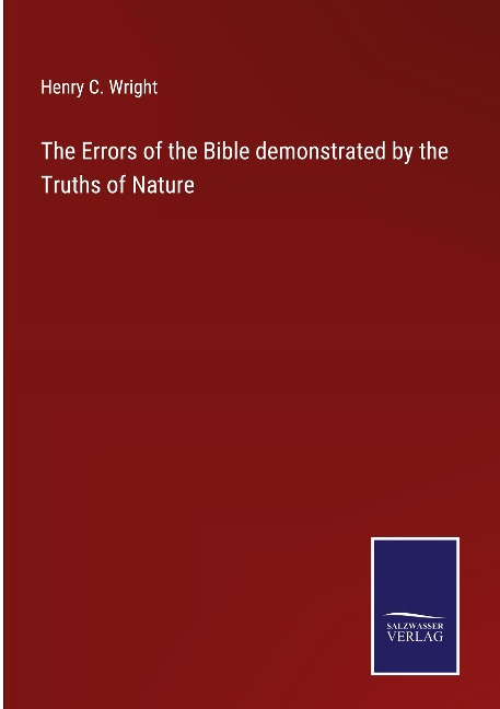 The Errors of the Bible demonstrated by the Truths of Nature