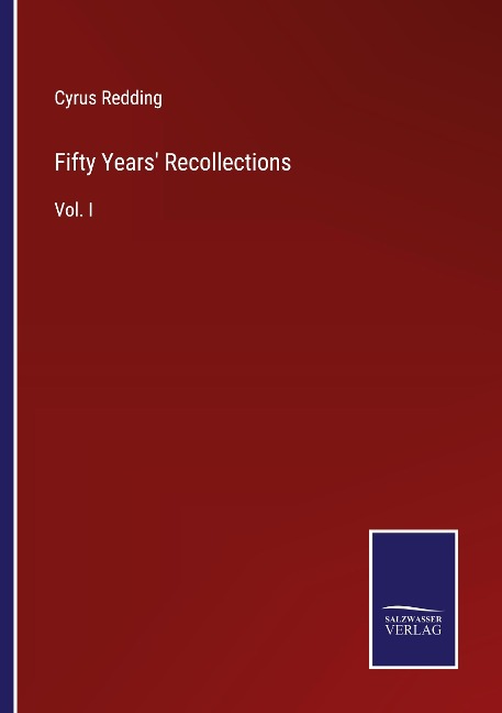 Fifty Years Recollections: Vol. I