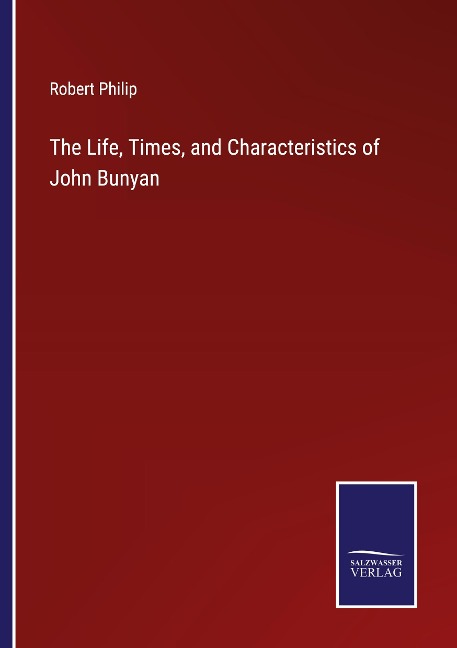 The Life, Times, and Characteristics of John Bunyan