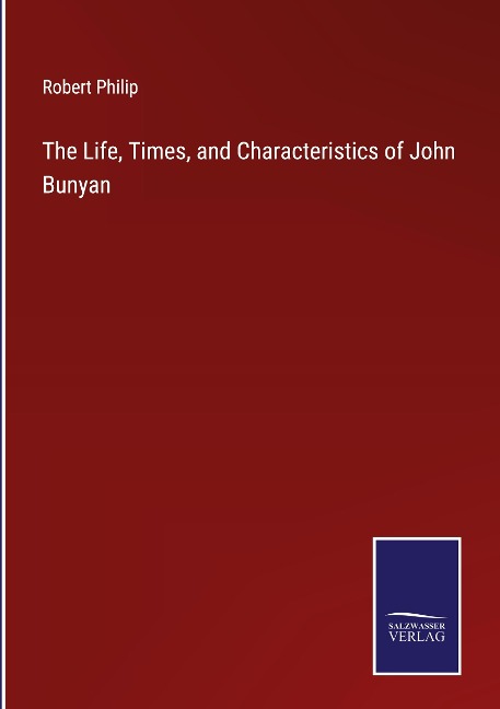 The Life, Times, and Characteristics of John Bunyan