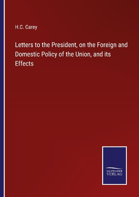 Letters to the President, on the Foreign and Domestic Policy of the Union, and its Effects