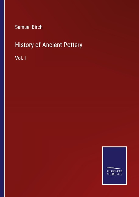 History of Ancient Pottery: Vol. I