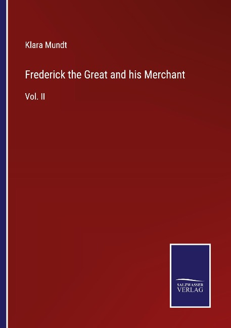 Frederick the Great and his Merchant: Vol. II