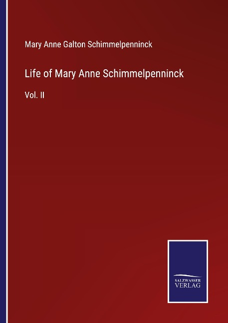 Life of Mary Anne Schimmelpenninck: Vol. II