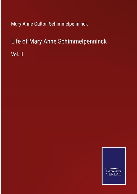 Life of Mary Anne Schimmelpenninck: Vol. II