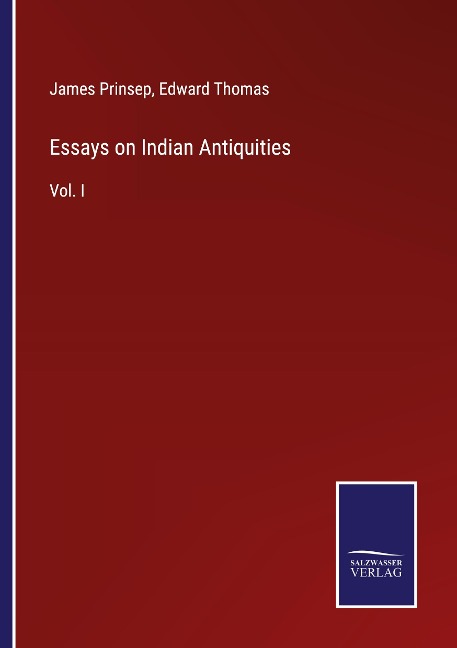 Essays on Indian Antiquities: Vol. I