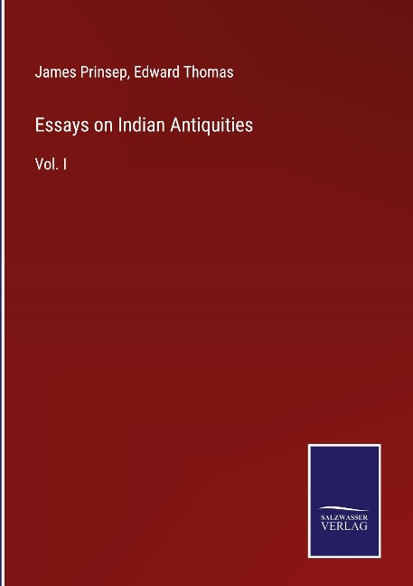 Essays on Indian Antiquities: Vol. I