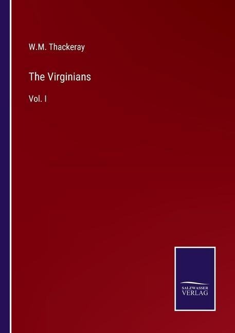 The Virginians: Vol. I