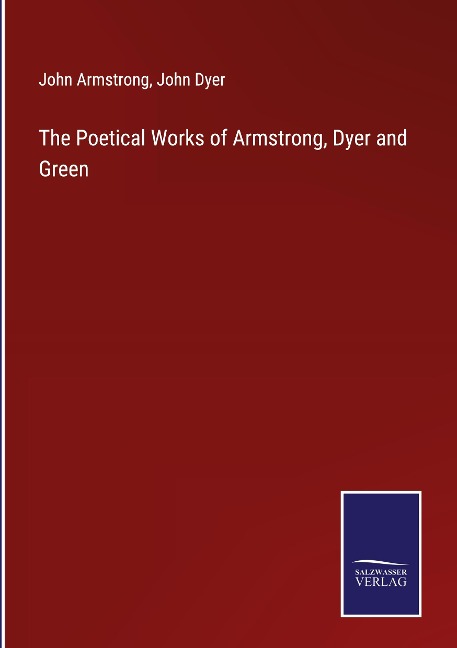 The Poetical Works of Armstrong, Dyer and Green