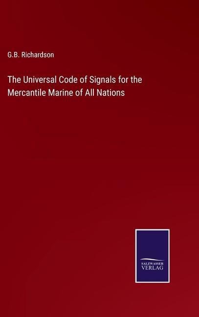 The Universal Code of Signals for the Mercantile Marine of All Nations
