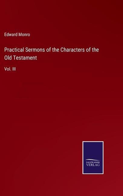 Practical Sermons of the Characters of the Old Testament: Vol. III