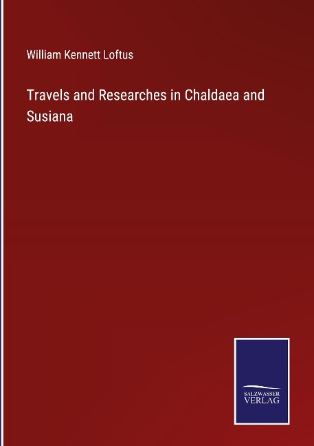 Travels and Researches in Chaldaea and Susiana