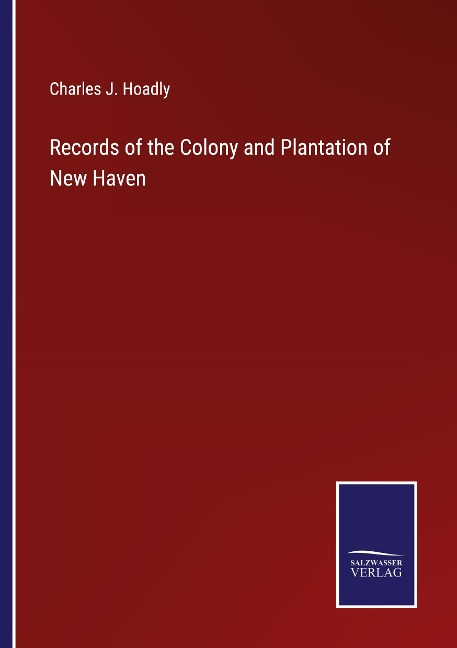 Records of the Colony and Plantation of New Haven