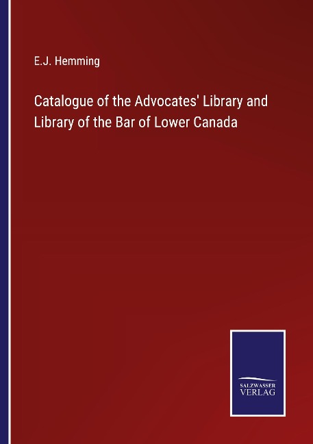 Catalogue of the Advocates Library and Library of the Bar of Lower Canada