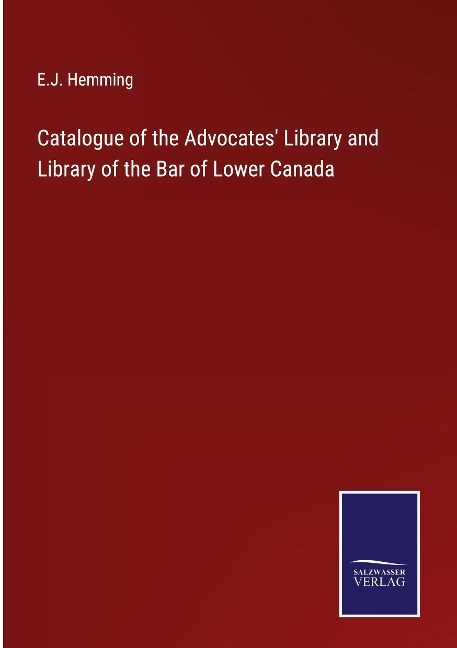 Catalogue of the Advocates Library and Library of the Bar of Lower Canada