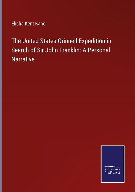 The United States Grinnell Expedition in Search of Sir John Franklin: A Personal Narrative