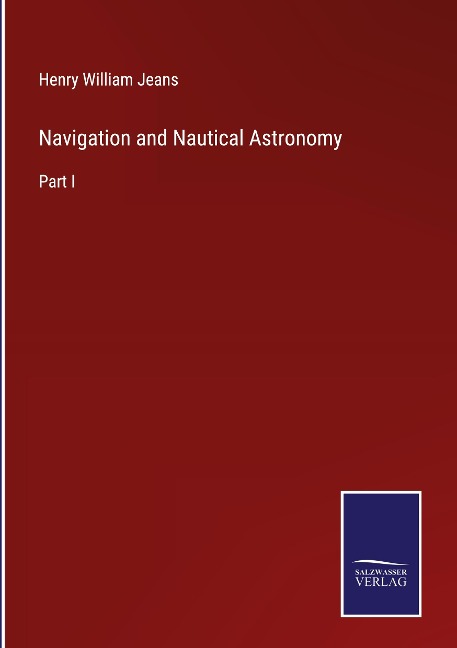 Navigation and Nautical Astronomy: Part I