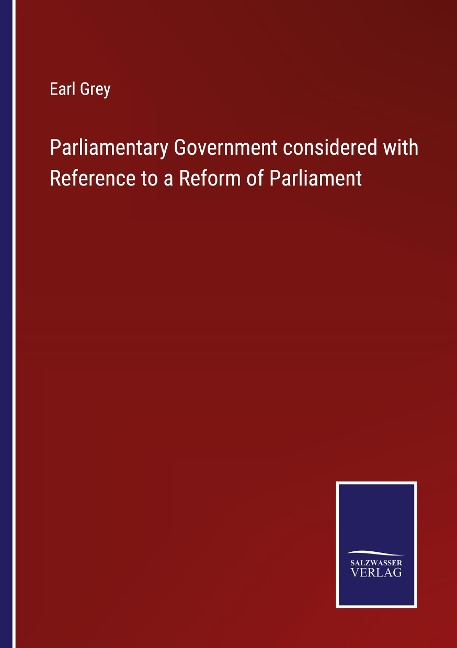Parliamentary Government considered with Reference to a Reform of Parliament