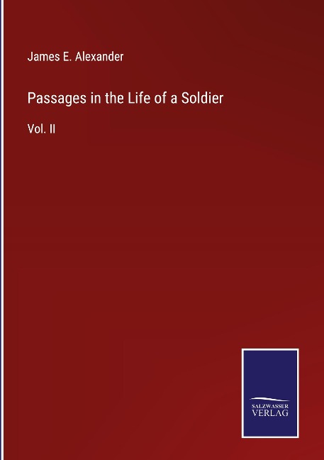 Passages in the Life of a Soldier: Vol. II