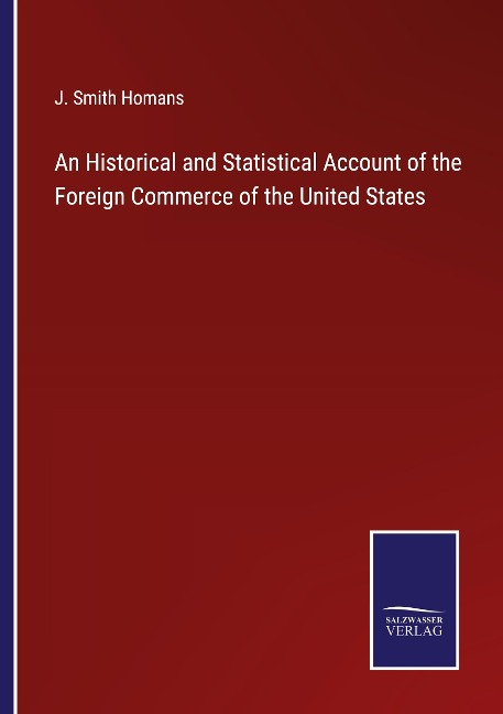 An Historical and Statistical Account of the Foreign Commerce of the United States