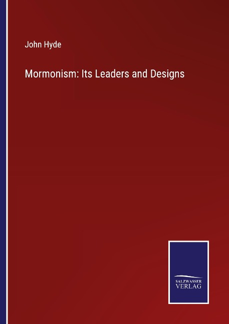 Mormonism: Its Leaders and Designs