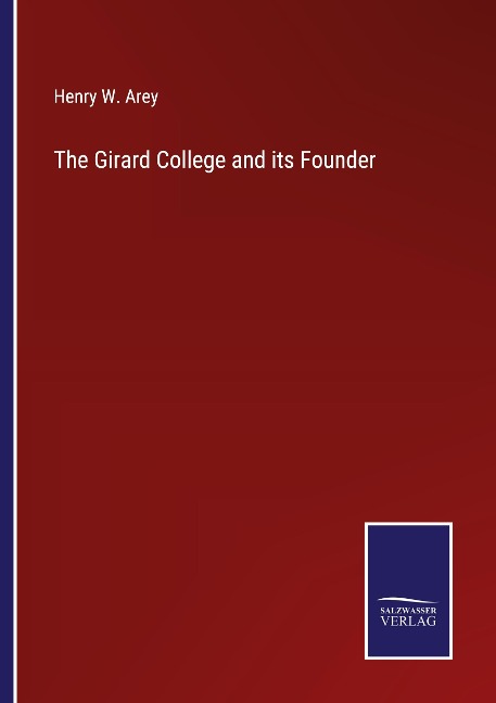 The Girard College and its Founder