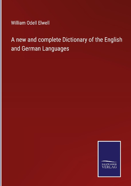 A new and complete Dictionary of the English and German Languages