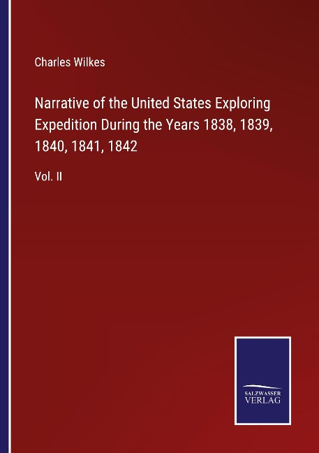 Narrative of the United States Exploring Expedition During the Years 1838, 1839, 1840, 1841, 1842: Vol. II
