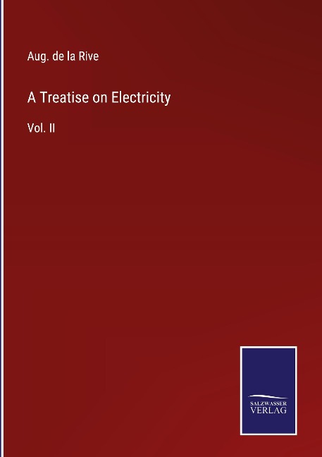 A Treatise on Electricity: Vol. II
