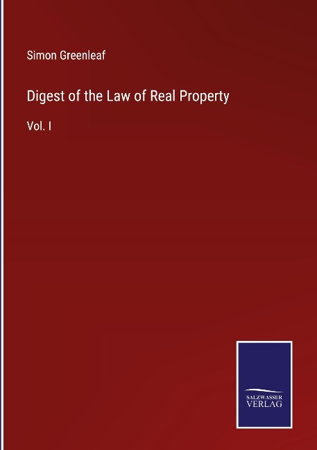 Digest of the Law of Real Property: Vol. I